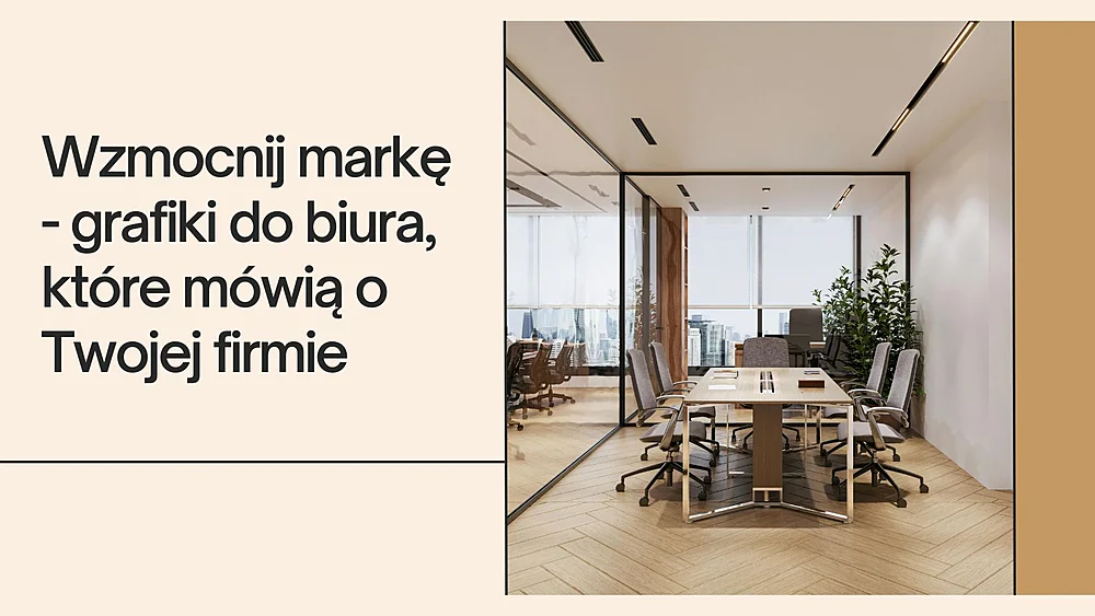Wzmocnij markę - grafiki do biura, które mówią o Twojej firmie