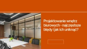 projektowanie wnętrz biurowych